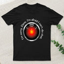 I'M Sorry, Dave Quote T-Shirt