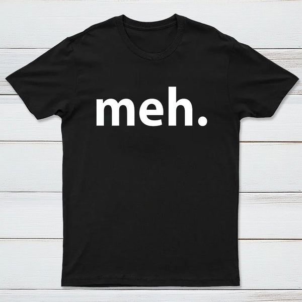 Meh T-Shirt