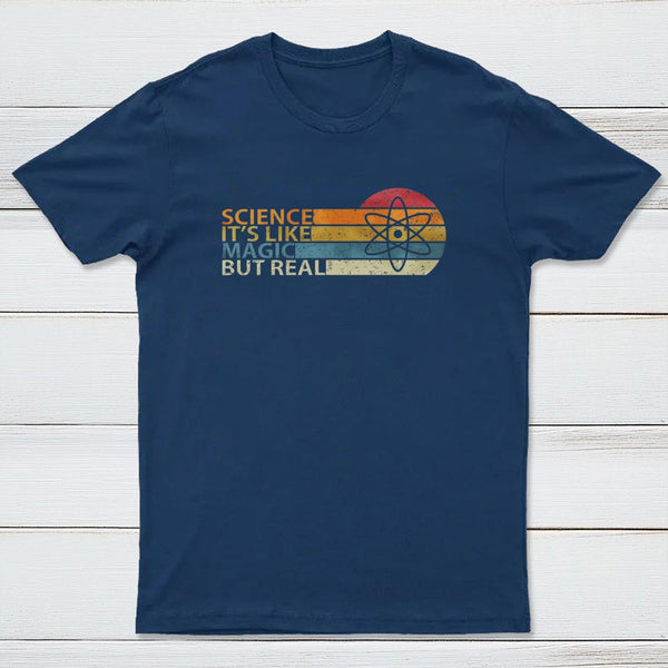 Science It's Like Magic But Real T-Shirt