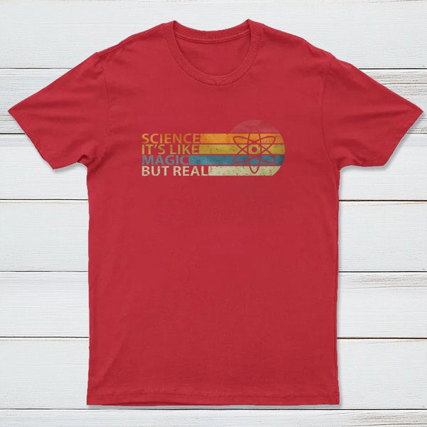 Science It's Like Magic But Real T-Shirt