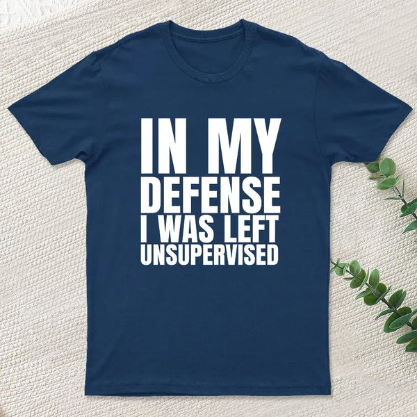 I Was Left Unsupervised T-Shirt