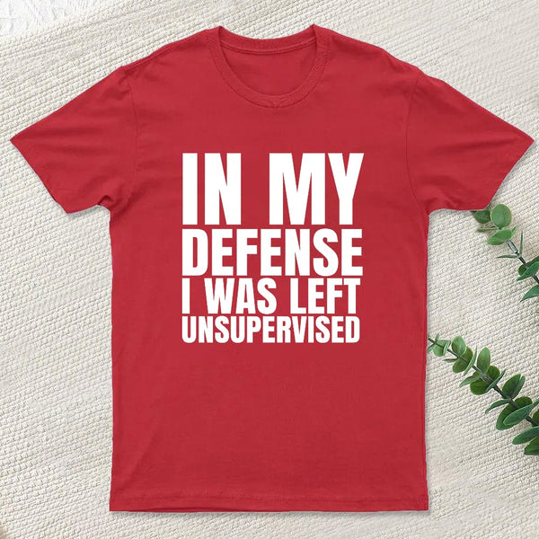 I Was Left Unsupervised T-Shirt