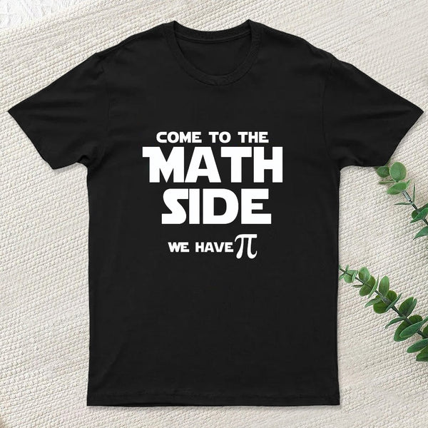 Come To The Math Side We Have Pi T-Shirt