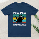 Pew Pew Madafakas T-Shirt