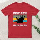 Pew Pew Madafakas T-Shirt