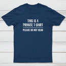 This Is A Private Please Do Not Read T-Shirt