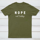 Nope Not Today T-Shirt