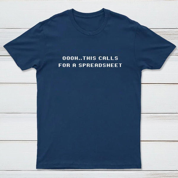 Oooh This Calls For A Spreadsheet T-Shirt