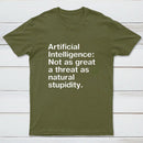 Not As Great A Threat As Natural Stupidity T-Shirt