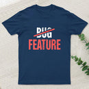 Feature Or Bug T-Shirt