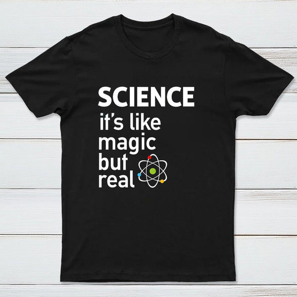 It'S Like Magic, But Real T-Shirt