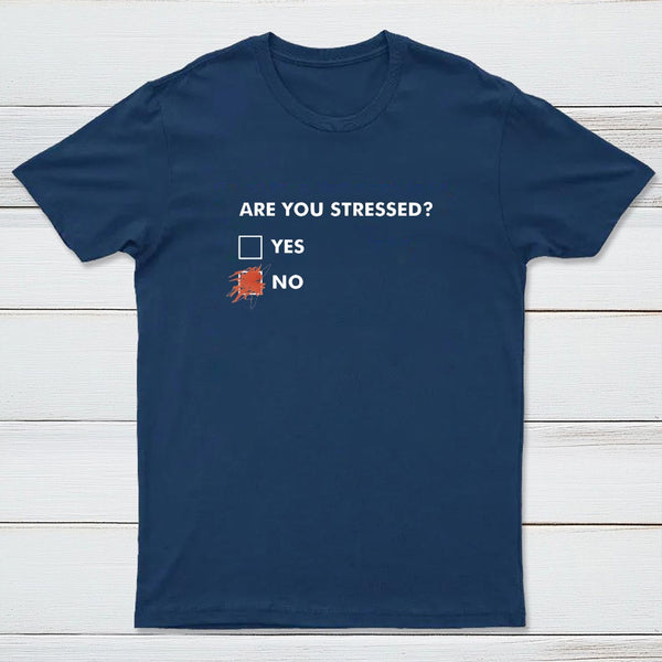Are You Stressed T-Shirt