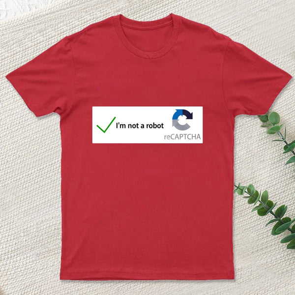 Im Not A Robot T-Shirt