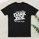 Come To The Dark Side We Have Pizza T-Shirt