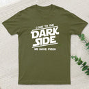 Come To The Dark Side We Have Pizza T-Shirt