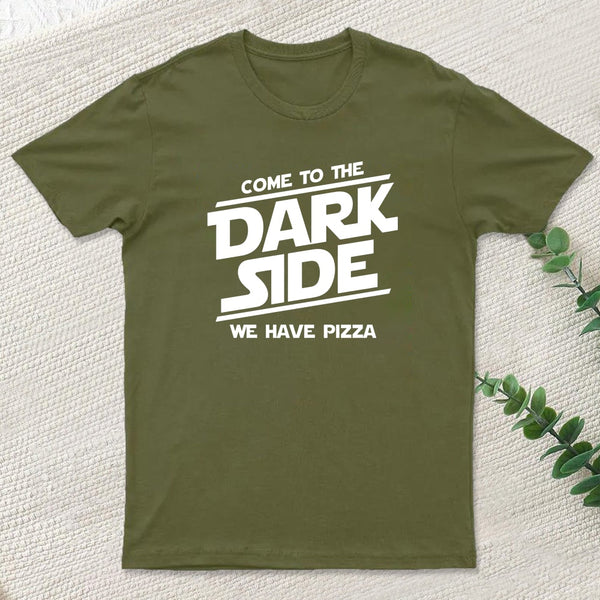 Come To The Dark Side We Have Pizza T-Shirt