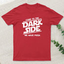 Come To The Dark Side We Have Pizza T-Shirt