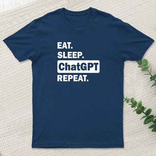Eat Sleep Chatgpt Repeat T-Shirt