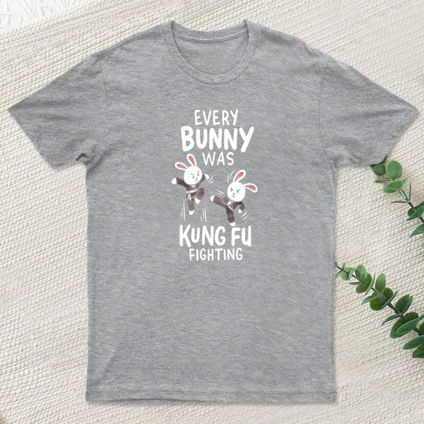 Every Bunny Was Kung Fu Fighting T-Shirt