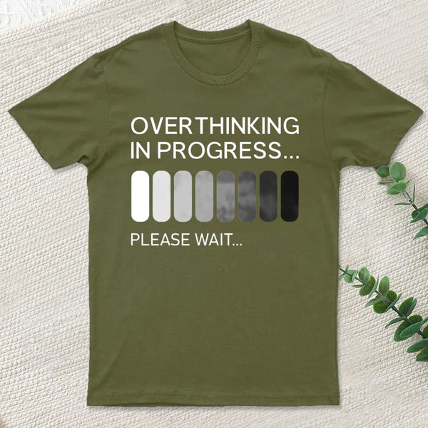 Overthinking In Progress T-Shirt