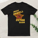 Make Orwell Fiction Again T-Shirt