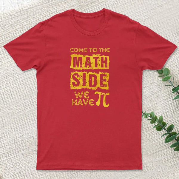 Come To The Math Side We Have Pi T-Shirt