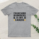 Crunching Numbers Is My Cardio Funny Accounting T-Shirt