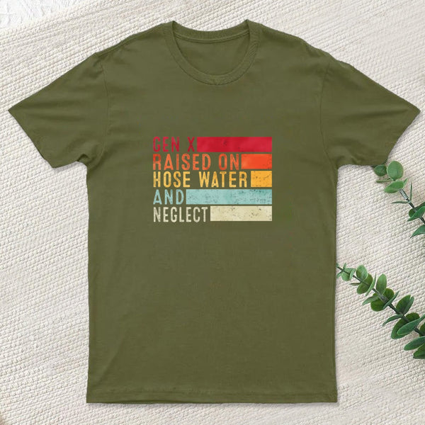 Gen X Raised On Hose Water T-Shirt