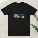 Data Whisperer T-Shirt
