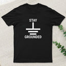 Stay Grounded Electrical Engineer Circuit T-Shirt