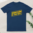 Sarcasm Is The Way T-Shirt
