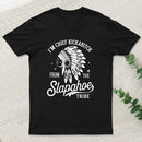 I'm Chief Kickabitch From The Slapahoe Tribe T Shirt