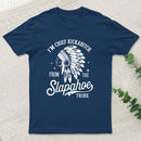 I'm Chief Kickabitch From The Slapahoe Tribe T Shirt