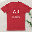Ah The Element Of Surprise T-Shirt