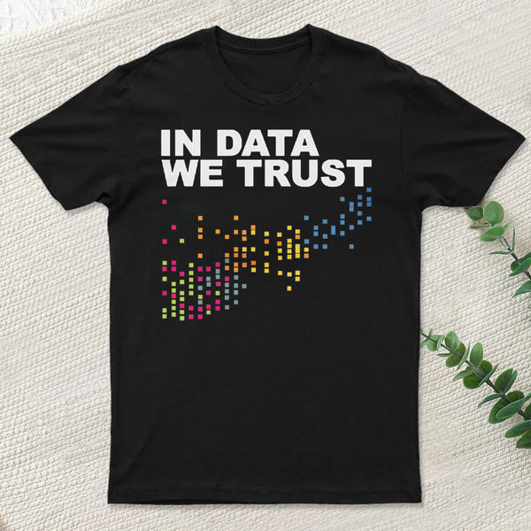 In Big Data We Trust Inkestyle T-Shirt