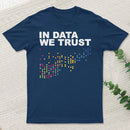 In Big Data We Trust Inkestyle T-Shirt