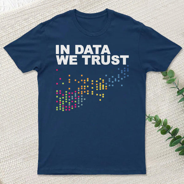 In Big Data We Trust Inkestyle T-Shirt
