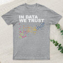 In Big Data We Trust Inkestyle T-Shirt