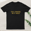 Try Finger But Hole Inkestyle T-Shirt