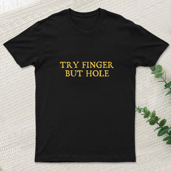 Try Finger But Hole Inkestyle T-Shirt