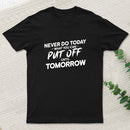 Put Off Until Tomorrow Inkestyle T-Shirt