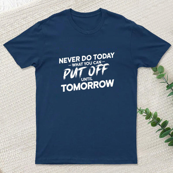 Put Off Until Tomorrow Inkestyle T-Shirt