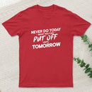 Put Off Until Tomorrow Inkestyle T-Shirt