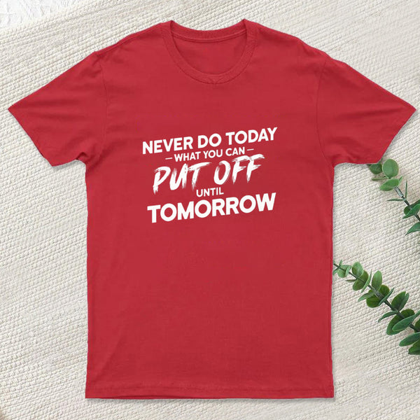 Put Off Until Tomorrow Inkestyle T-Shirt