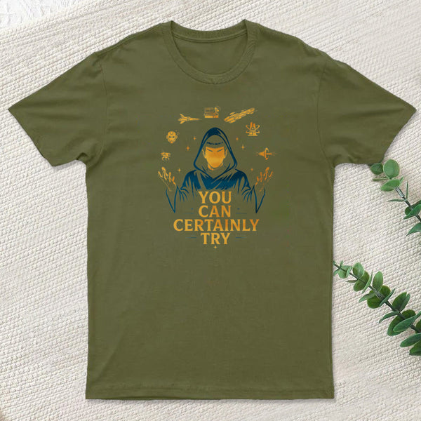 You Can Certainly Try Inkestyle T-Shirt