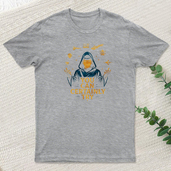 You Can Certainly Try Inkestyle T-Shirt