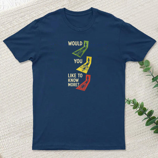 Would You Like To Know More Inkestyle T-Shirt