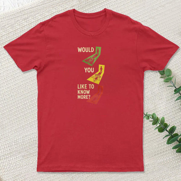 Would You Like To Know More Inkestyle T-Shirt
