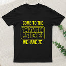 Come To The Math Side We Have Pi T-shirt