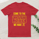 Come To The Math Side We Have Pi T-shirt